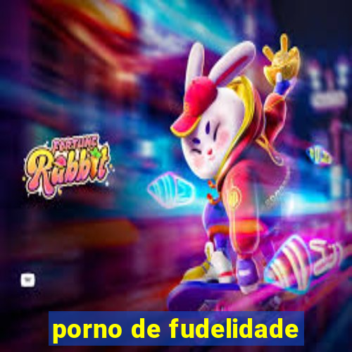 porno de fudelidade